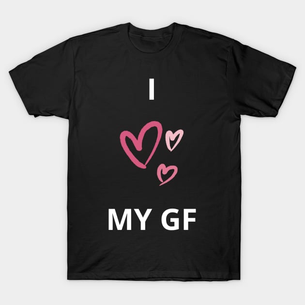 i heart my girlfriend gf - I love my girlfriend gf wholesome love design T-Shirt by vaporgraphic